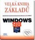 Kniha: Velká kniha základů Windows 98 (Karel Svoboda). UNIS publishing Kniha: Velká kniha základů Windows 98 (Karel Svoboda). UNIS publishing
