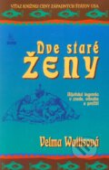 Kniha: Dve staré ženy (Velma Wallisová) Kniha: Dve staré ženy (Velma Wallisová)