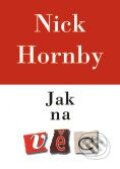 Kniha: Jak na věc (Nick Hornby). BB/art Kniha: Jak na věc (Nick Hornby). BB/art