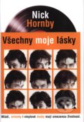 Kniha: Všechny moje lásky (Nick Hornby). BB/art, 2000 Kniha: Všechny moje lásky (Nick Hornby). BB/art, 2000