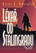 Kniha: Lékař od Stalingradu (Heinz G. Konsalik). BB/art Kniha: Lékař od Stalingradu (Heinz G. Konsalik). BB/art