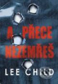 Kniha: A přeci nezemřeš (Lee Child). BB/art Kniha: A přeci nezemřeš (Lee Child). BB/art