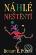 Kniha: Náhlé neštěstí (Robert B. Parker). BB/art Kniha: Náhlé neštěstí (Robert B. Parker). BB/art