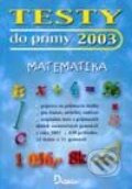 Kniha: Testy do prímy 2003 - matematika (Autorský kolektív). Didaktis, 2002 Kniha: Testy do prímy 2003 - matematika (Autorský kolektív). Didaktis, 2002
