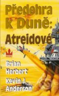 Kniha: Předehra k Duně: Atreidové (Brian Herbert a Kevin J. Anderson), 2007 Kniha: Předehra k Duně: Atreidové (Brian Herbert a Kevin J. Anderson), 2007