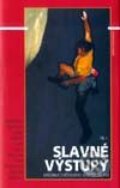 Kniha: Slavné výstupy I. (Autorský kolektiv). Altituda, 2001 Kniha: Slavné výstupy I. (Autorský kolektiv). Altituda, 2001