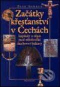 Kniha: Začátky křesťanství v Čechách (Petr Sommer). Garamond, 2001 Kniha: Začátky křesťanství v Čechách (Petr Sommer). Garamond, 2001