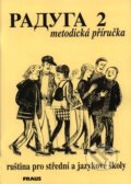 Kniha: Raduga 2 - Metodická příručka (Hana Žofková, Jana Folprechtová, Radka Hříbková a Stanislav Jelínek). Fraus, 2006 Kniha: Raduga 2 - Metodická příručka (Hana Žofková, Jana Folprechtová, Radka Hříbková a Stanislav Jelínek). Fraus, 2006
