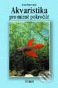 Kniha: Akvaristika pro mírně pokročilé (Ivan Petrovický). Granit, 1999 Kniha: Akvaristika pro mírně pokročilé (Ivan Petrovický). Granit, 1999