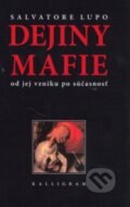 Kniha: Dejiny mafie (Salvatore Lupo). Kalligram, 2001 Kniha: Dejiny mafie (Salvatore Lupo). Kalligram, 2001