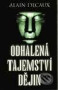 Kniha: Odhalená tajemství dějin (Alain Decaux). Academia, 2001 Kniha: Odhalená tajemství dějin (Alain Decaux). Academia, 2001