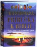 Kniha: Ilustrovaná príručka k Biblii (Autorský kolektiv) Kniha: Ilustrovaná príručka k Biblii (Autorský kolektiv)