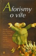 Kniha: Aforismy o víře (Autorský kolektiv). Karmelitánské nakladatelství, 2000 Kniha: Aforismy o víře (Autorský kolektiv). Karmelitánské nakladatelství, 2000