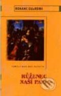 Kniha: Růženec naší Paní (Romano Guardini). Karmelitánské nakladatelství, 2001 Kniha: Růženec naší Paní (Romano Guardini). Karmelitánské nakladatelství, 2001