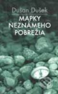 Kniha: Mapky neznámeho pobrežia (Dušan Dušek). Slovart, 2001 Kniha: Mapky neznámeho pobrežia (Dušan Dušek). Slovart, 2001