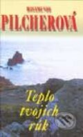 Kniha: Teplo tvojich rúk (Rosamunde Pilcher). Slovenský spisovateľ, 2002 Kniha: Teplo tvojich rúk (Rosamunde Pilcher). Slovenský spisovateľ, 2002