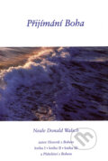 Kniha: Přijímání Boha (Neale Donald Walsh). Pragma, 2001 Kniha: Přijímání Boha (Neale Donald Walsh). Pragma, 2001