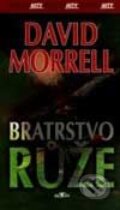 Kniha: Bratrstvo růže (David Morrell). Alpress, 2001 Kniha: Bratrstvo růže (David Morrell). Alpress, 2001