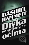 Kniha: Dívka se stříbrnýma očima (Dashiell Hammett). Fuego, 2007 Kniha: Dívka se stříbrnýma očima (Dashiell Hammett). Fuego, 2007