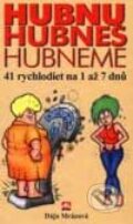 Kniha: Hubnu, hubneš, hubneme (Dája Mrázová). Alpress, 2001 Kniha: Hubnu, hubneš, hubneme (Dája Mrázová). Alpress, 2001
