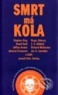 Kniha: Smrt má kola (Autorský kolektiv). Metafora, 2001 Kniha: Smrt má kola (Autorský kolektiv). Metafora, 2001