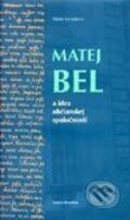 Kniha: Matej Bel a idea občianskej spoločnosti (Mária Vyvíjalová). Vydavateľstvo Matice slovenskej, 2001 Kniha: Matej Bel a idea občianskej spoločnosti (Mária Vyvíjalová). Vydavateľstvo Matice slovenskej, 2001