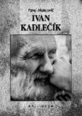 Kniha: Ivan Kadlečík (Pavel Matejovič). Kalligram, 2001 Kniha: Ivan Kadlečík (Pavel Matejovič). Kalligram, 2001