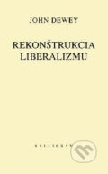 Kniha: Rekonštrukcia liberalizmu (John Dewey). Kalligram, 2001 Kniha: Rekonštrukcia liberalizmu (John Dewey). Kalligram, 2001