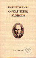 Kniha: O politickej slobode (John Stuart Mill). Kalligram, 2001 Kniha: O politickej slobode (John Stuart Mill). Kalligram, 2001