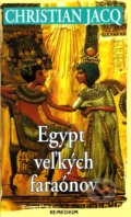 Kniha: Egypt veľkých faraónov (Christian Jacq). Remedium, 2002 Kniha: Egypt veľkých faraónov (Christian Jacq). Remedium, 2002