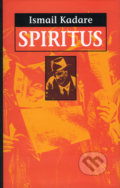 Spiritus - Ismail Kadare, 2002