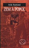 Kniha: Zem a popol (Atik Rahimi). Slovart, 2002 Kniha: Zem a popol (Atik Rahimi). Slovart, 2002