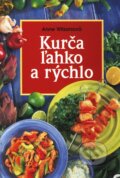 Kniha: Kurča ľahko a rýchlo (Anne Wilsonová). Slovart, 2002 Kniha: Kurča ľahko a rýchlo (Anne Wilsonová). Slovart, 2002