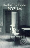 Rozum - Rudolf Sloboda, Slovart, 2002