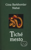 Kniha: Tiché mesto (Gina B. Nahai). Slovart, 2002 Kniha: Tiché mesto (Gina B. Nahai). Slovart, 2002