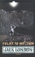 Kniha: Tulák po hvězdách (Jack London). Labyrint, 2005 Kniha: Tulák po hvězdách (Jack London). Labyrint, 2005