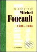 Kniha: Michel Foucault (1926 - 1984) (Didier Eribon). Academia, 2002 Kniha: Michel Foucault (1926 - 1984) (Didier Eribon). Academia, 2002