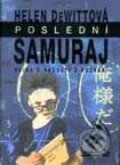 Kniha: Poslední samuraj (Helen De Wittová). Nakladatelství Lidové noviny, 2002 Kniha: Poslední samuraj (Helen De Wittová). Nakladatelství Lidové noviny, 2002