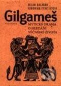 Kniha: Gilgameš (Milan Balabán a Veronika Tydlitátová). Vyšehrad, 2002 Kniha: Gilgameš (Milan Balabán a Veronika Tydlitátová). Vyšehrad, 2002