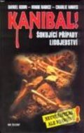Kniha: Kanibal! Šokující případy lidojedství (Daniel Korn, Mark Radice a Charlie Hawes). Ivo Železný, 2002 Kniha: Kanibal! Šokující případy lidojedství (Daniel Korn, Mark Radice a Charlie Hawes). Ivo Železný, 2002