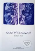 Kniha: Most přes navždy (Richard Bach). Synergie, 1998 Kniha: Most přes navždy (Richard Bach). Synergie, 1998