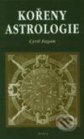Kniha: Kořeny astrologie (Cyril Fagan). Dobra, 2002 Kniha: Kořeny astrologie (Cyril Fagan). Dobra, 2002