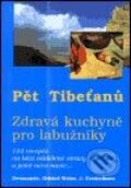 Kniha: Pět Tibeťanů - zdravá kuchyně pro labužníky (Devando Otfried Weise). Pragma, 2002 Kniha: Pět Tibeťanů - zdravá kuchyně pro labužníky (Devando Otfried Weise). Pragma, 2002