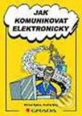Kniha: Jak komunikovat elektronicky (Michal Rybka a Ondřej Malý). Grada, 2002 Kniha: Jak komunikovat elektronicky (Michal Rybka a Ondřej Malý). Grada, 2002