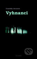 Kniha: Vyhnanci (Františka Jirousová). Eroika, 2011 Kniha: Vyhnanci (Františka Jirousová). Eroika, 2011