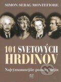 Kniha: 101 svetových hrdinov (Simon Sebag Montefiore). Fortuna Libri, 2011 Kniha: 101 svetových hrdinov (Simon Sebag Montefiore). Fortuna Libri, 2011