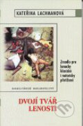 Kniha: Dvojí tvář lenosti (Kateřina Lachmanová). Karmelitánské nakladatelství, 2001 Kniha: Dvojí tvář lenosti (Kateřina Lachmanová). Karmelitánské nakladatelství, 2001