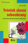 Kniha: Trénink slovní sebeobrany (Matthias Nöllke). Grada, 2011 Kniha: Trénink slovní sebeobrany (Matthias Nöllke). Grada, 2011