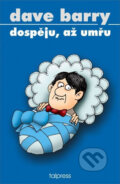 Kniha: Dospěju, až umřu (Dave Barry). Talpress, 2011 Kniha: Dospěju, až umřu (Dave Barry). Talpress, 2011