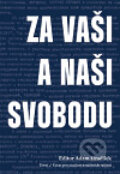 Kniha: Za vaši i naši svobodu (Torst, Ústav pro studium totalitních režimů). Torst, Ústav pro studium totalitních režimů, 2010 Kniha: Za vaši i naši svobodu (Torst, Ústav pro studium totalitních režimů). Torst, Ústav pro studium totalitních režimů, 2010
